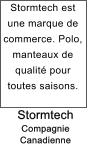 Stormtech Compagnie Canadienne Stormtech est une marque de commerce. Polo, manteaux de qualit� pour toutes saisons.